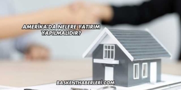 Amerika'da Nelere Yatırım Yapılmalıdır?