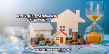 Beylikdüzü Yatırım İçin Uygun mu?