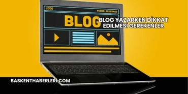 Blog Yazarken Dikkat Edilmesi Gerekenler