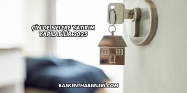 Çin'de Nelere Yatırım Yapılabilir 2025