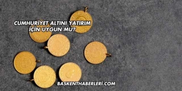 Cumhuriyet Altını Yatırım İçin Uygun mu?