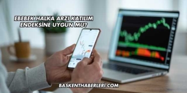 Ebebek Halka Arzı Katılım Endeksine Uygun mu?