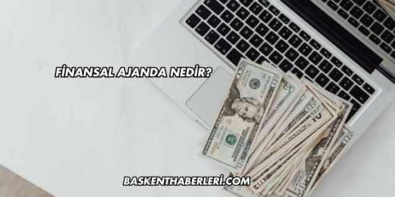 Finansal Ajanda Nedir?