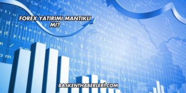 Forex Yatırımı Mantıklı mı?