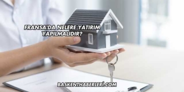 Fransa'da Nelere Yatırım Yapılmalıdır?