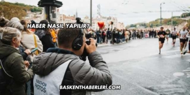 Haber Nasıl Yapılır?