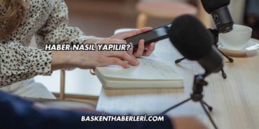 Haber Nasıl Yapılır?