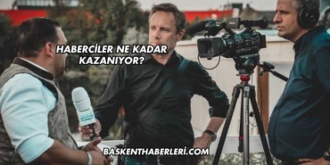 Haberciler Ne Kadar Kazanıyor?