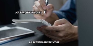 Habercilik Nedir?
