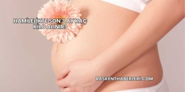 Hamilelikte Son 3 Ay Kaç Kilo Alınır?