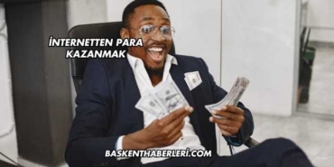 İnternetten Para Kazanmak