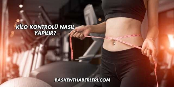 Kilo Kontrolü Nasıl Yapılır?