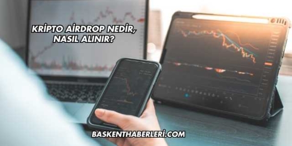 Kripto Airdrop Nedir, Nasıl Alınır?