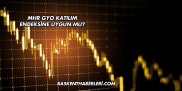 MHR GYO Katılım Endeksine Uygun mu?