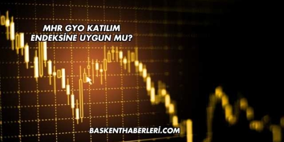 MHR GYO Katılım Endeksine Uygun mu?