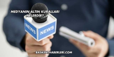 Medyanın Altın Kuralları Nelerdir?