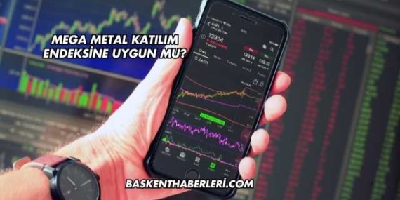 Mega Metal Katılım Endeksine Uygun mu?