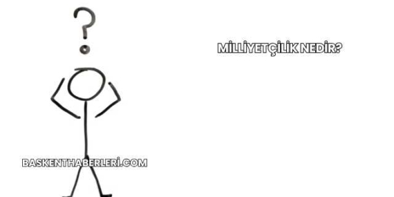 Milliyetçilik Nedir?