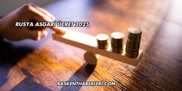 Rusya Asgari Ücret 2025