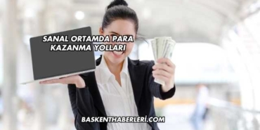 Sanal Ortamda Para Kazanma Yolları