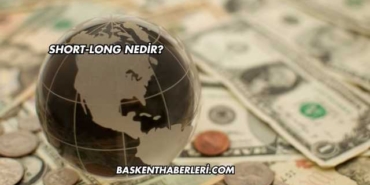 Short-Long Nedir?