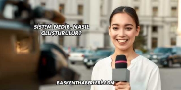 Sistem Nedir, Nasıl Oluşturulur?