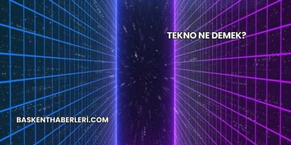Tekno Ne Demek?