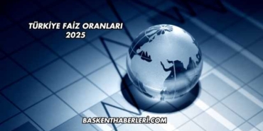 Türkiye Faiz Oranları 2025