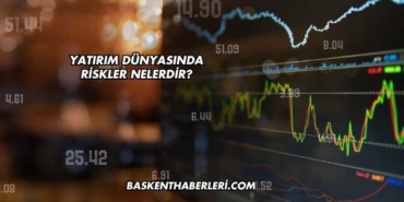 Yatırım Dünyasında Riskler Nelerdir?