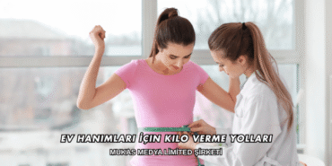Ev Hanımları İçin Kilo Verme Yolları