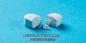 Aksef İlaç Ne İşe Yarar?