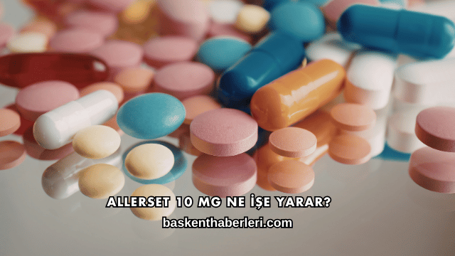Allerset 10 Mg Ne İşe Yarar?