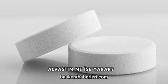 Alvastin Ne İşe Yarar?