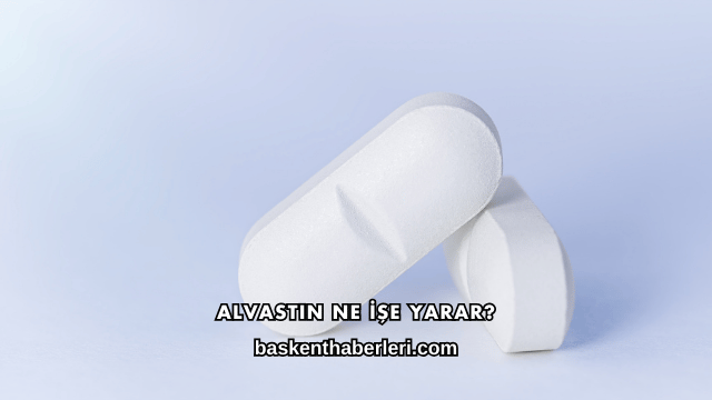 Alvastin Ne İşe Yarar?
