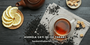 Aserola Çayı Ne İşe Yarar?