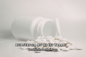Betaserc 24 Mg Ne İşe Yarar?