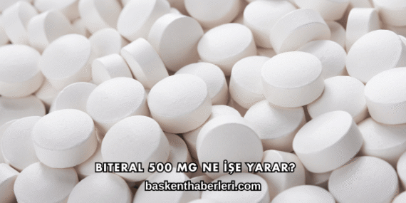 Biteral 500 Mg Ne İşe Yarar?