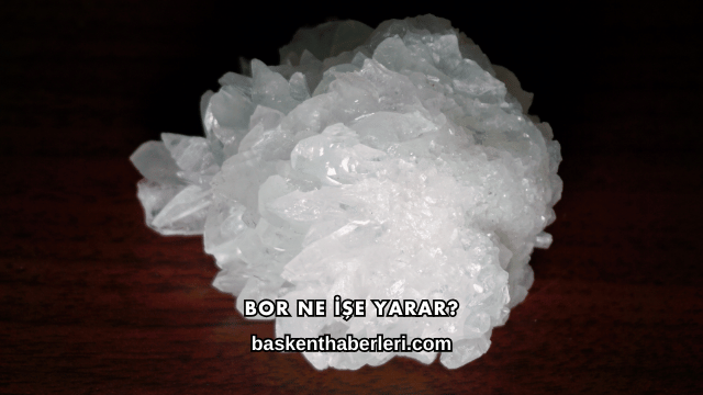 Bor Ne İşe Yarar?