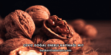 Ceviz Doğal Enerji Kaynağı mı?