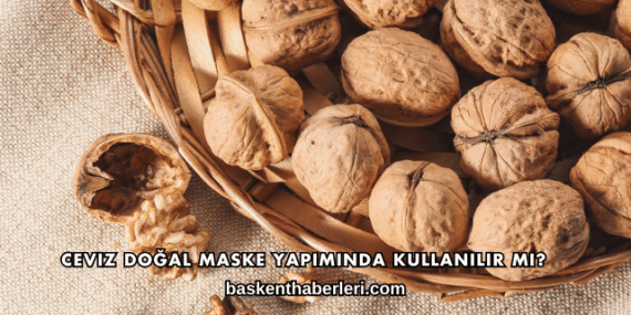 Ceviz Doğal Maske Yapımında Kullanılır mı?
