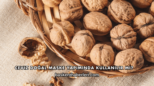 Ceviz Doğal Maske Yapımında Kullanılır mı?