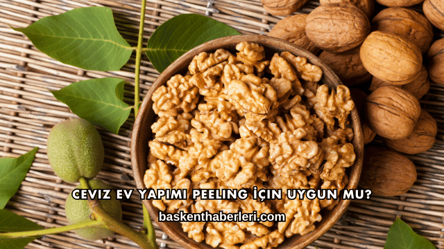 Ceviz Ev Yapımı Peeling İçin Uygun mu?