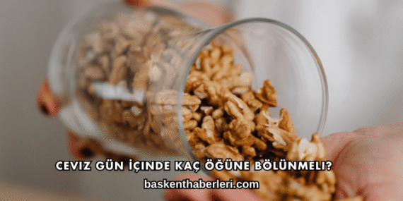 Ceviz Gün İçinde Kaç Öğüne Bölünmeli?