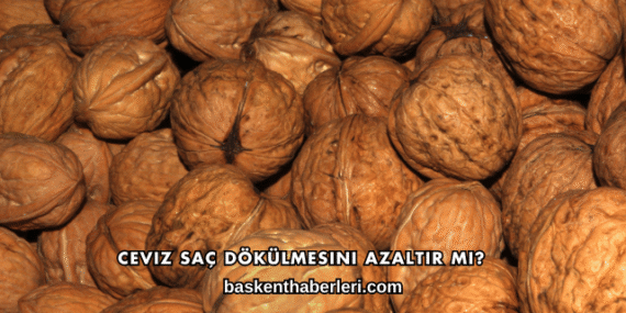 Ceviz Saç Dökülmesini Azaltır mı?