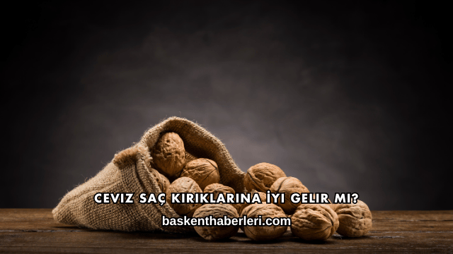 Ceviz Saç Kırıklarına İyi Gelir mi?