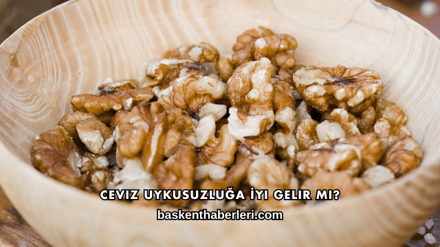 Ceviz Uykusuzluğa İyi Gelir mi?