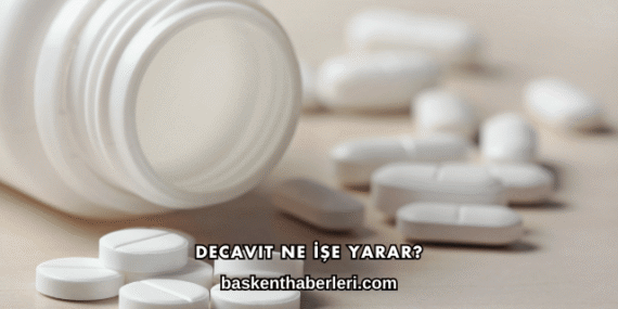 Decavit Ne İşe Yarar?