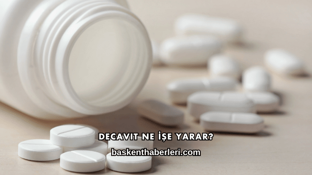 Decavit Ne İşe Yarar?