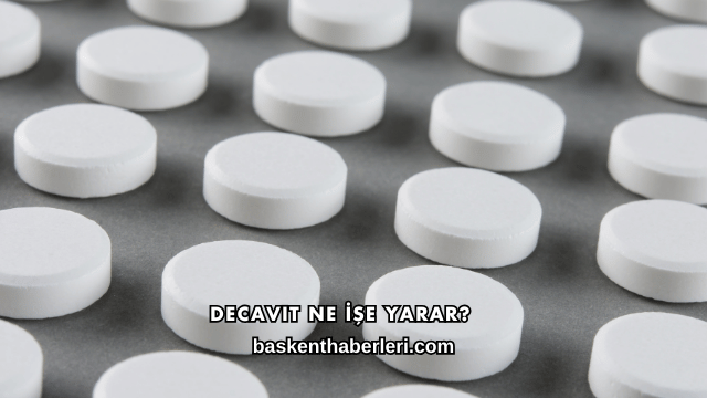 Decavit Ne İşe Yarar?