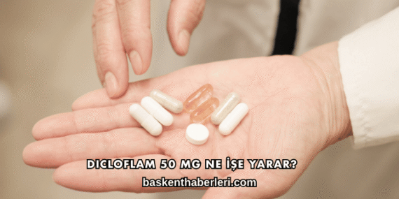 Dicloflam 50 Mg Ne İşe Yarar?